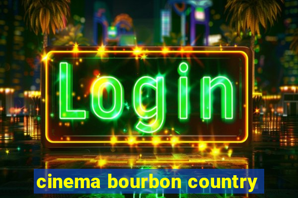 cinema bourbon country